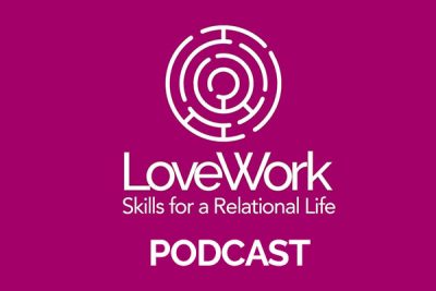 LoveWork: Skills for a Relational Life Podcast